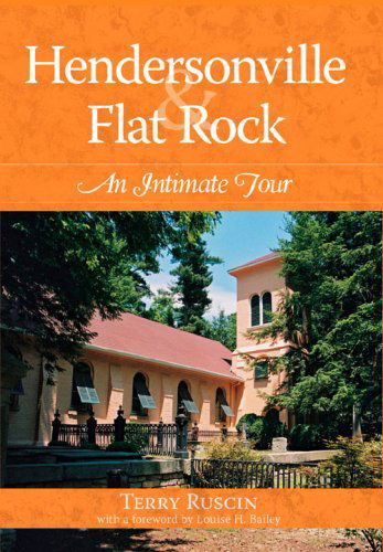 Hendersonville & Flat Rock: an Intimate Tour - Terry Ruscin - Books - The History press - 9781596292659 - May 31, 2007