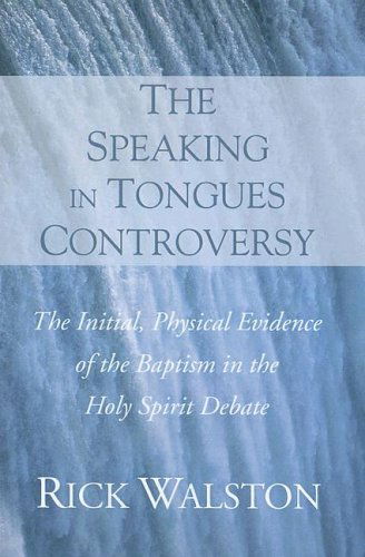 Cover for Ric Walston · The Speaking in Tongues Controversy: the Initial, Physical Evidence of the Baptism in the Holy Spirit Debate (Paperback Book) (2005)