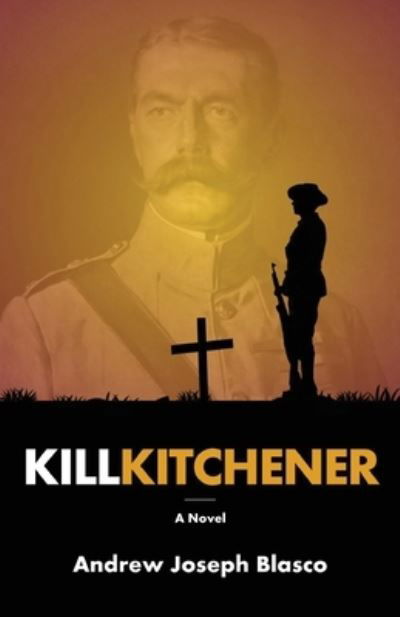 Cover for Andrew Joseph Blasco · Kill Kitchener (Book) (2020)