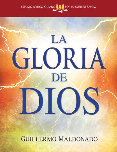 Cover for Guillermo Maldonado · Gloria De Dios (Estudio Bíblico Guiado Por El Espíritu Santo) (Glory of God Spirit-led Bible Study Spanish Edition) (Paperback Book) [Glory Of God Spirit-led Bible Study Spanish edition] (2013)