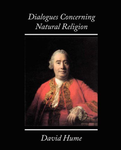 Dialogues Concerning Natural Religion - David Hume - Books - Book Jungle - 9781604243659 - October 12, 2007