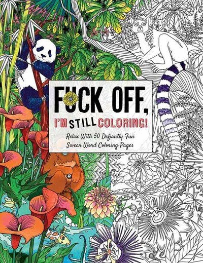Cover for Cider Mill Press · Fuck Off I’m Still Coloring: Relax with 50 Defiantly Fun Swear Word Coloring Pages (Paperback Book) (2020)