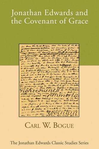 Cover for Carl W. Bogue · Jonathan Edwards and the Covenant of Grace: (Jonathan Edwards Classic Studies) (Paperback Book) (2009)