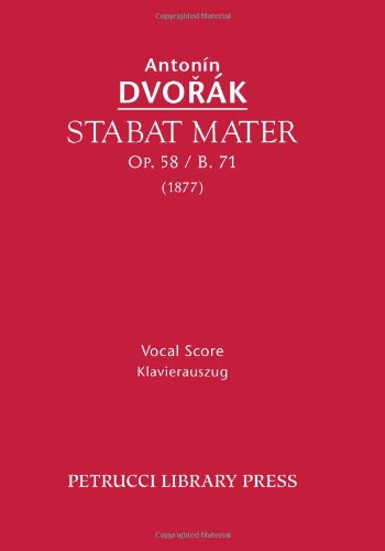 Stabat Mater, Op. 58 / B. 71: Vocal Score - Antonin Dvorak - Bøger - Petrucci Library Press - 9781608740659 - 2. januar 2012