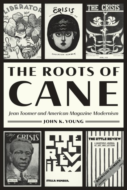 Cover for John K. Young · The Roots of Cane: Jean Toomer and American Magazine Modernism - Impressions (Paperback Book) (2024)