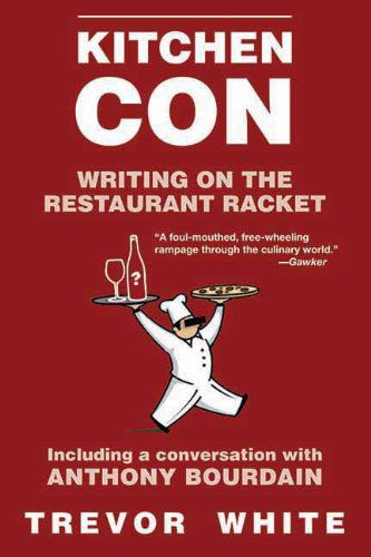 Cover for Trevor White · Kitchen Con: Writing on the Restaurant Racket (Paperback Book) (2012)