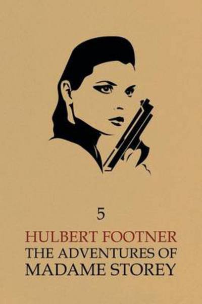 Cover for Hulbert Footner · The Adventures of Madame Storey: Volume 5 (Pocketbok) (2014)