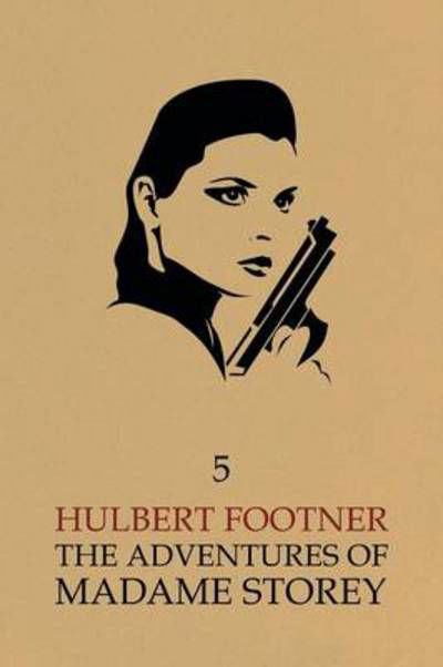 Cover for Hulbert Footner · The Adventures of Madame Storey: Volume 5 (Taschenbuch) (2014)