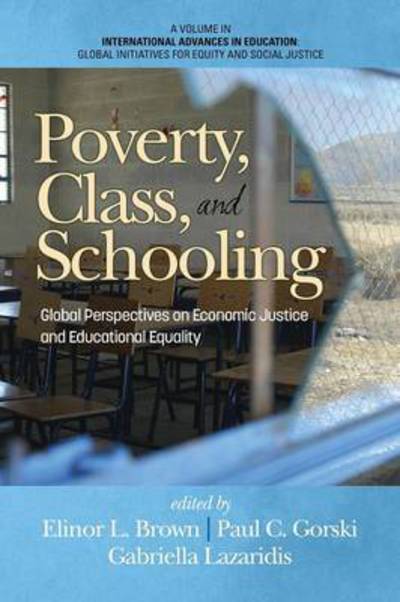 Cover for Elinor L Brown · Poverty, Class, and Schooling: Global Perspectives on Economic Justice and Educational Equity (Paperback Book) (2014)