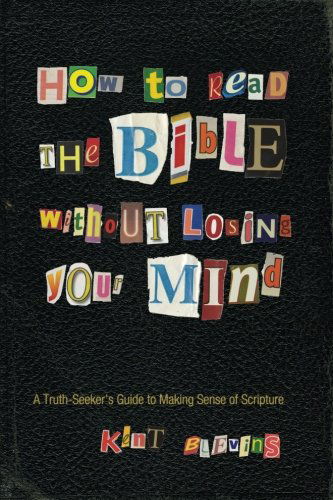 Cover for Kent Blevins · How to Read the Bible Without Losing Your Mind: A Truth-Seeker's Guide to Making Sense of Scripture (Pocketbok) (2014)