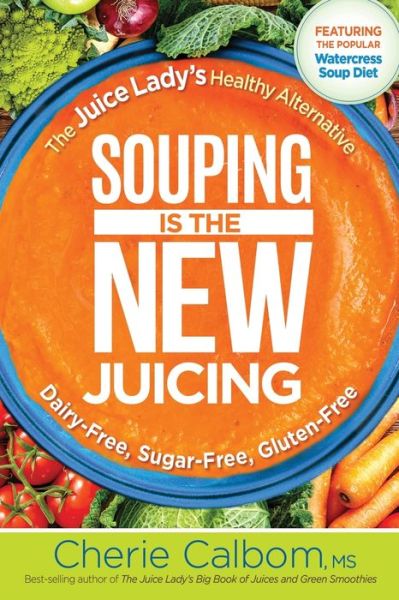 Cover for Cherie Calbom · Souping is the new juicing (Book) (2017)