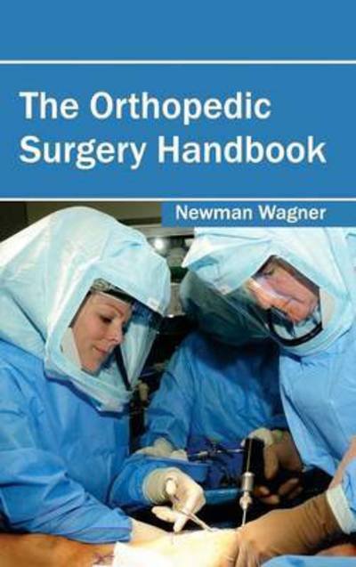 Cover for Newman Wagner · The Orthopedic Surgery Handbook (Hardcover Book) (2015)