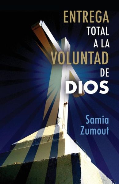 Cover for Samia Mary Zumout · Entrega Total a la Voluntad de Dios (Paperback Book) (2015)