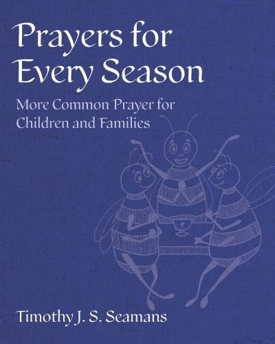Cover for Timothy J. S. Seamans · Prayers for Every Season: More Common Prayer for Children and Families (Hardcover Book) (2024)
