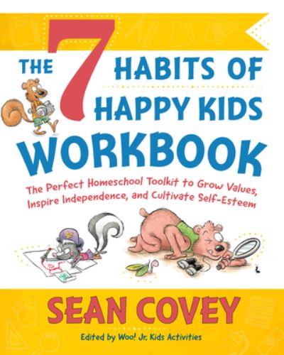 Cover for Sean Covey · The 7 Habits of Happy Kids Workbook: The Perfect Homeschool Workbook to Grow Values, Inspire Independence, and Cultivate Self Esteem (Paperback Book) (2024)