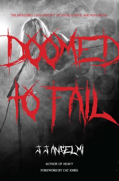 Cover for J. J. Anselmi · Doomed to Fail: The Incredibly Loud History of Doom, Sludge, and Post-metal (Paperback Book) (2022)
