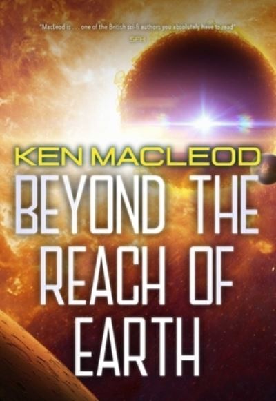 Cover for Ken Macleod · Beyond the Reach of Earth (Paperback Book) (2023)