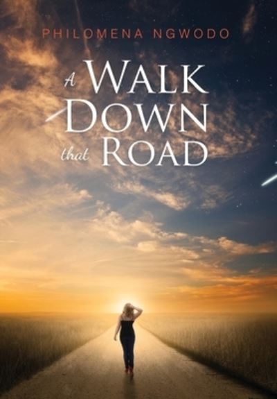 A Walk Down That Road - Philomena Ngwodo - Books - Global Summit House - 9781646696659 - November 11, 2019