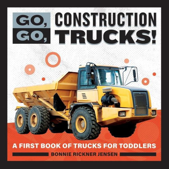 Cover for Bonnie Rickner Jensen · Go, Go, Construction Trucks! (Book) (2020)