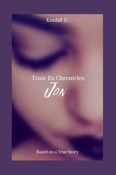 Cover for Kindall D · Toxic Ex Chronicles (Pocketbok) (2019)