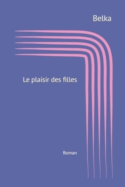 Cover for Belka · Le plaisir des filles (Paperback Book) (2020)