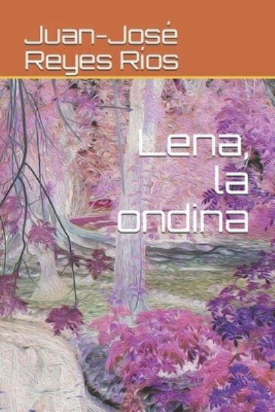 Cover for Juan-Jose Reyes Rios · Lena, la ondina (Paperback Book) (2020)