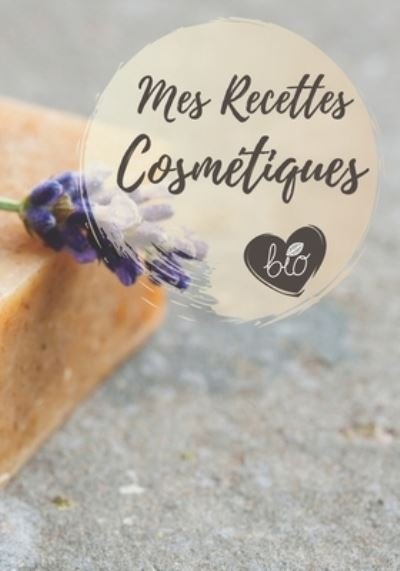 Cover for Recettes Savon · Mes Recettes Cosmétiques (Taschenbuch) (2020)