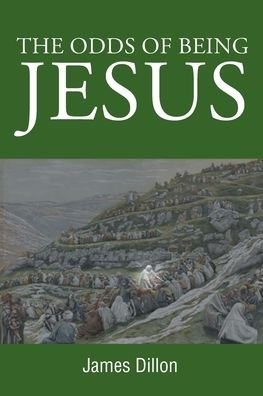 Cover for James Dillon · The Odds of Being Jesus (Paperback Book) (2020)