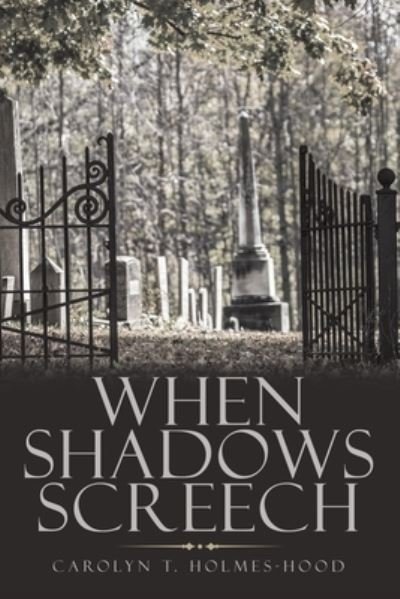 Cover for Carolyn T. Holmes-Hood · When Shadows Screech (Book) (2022)