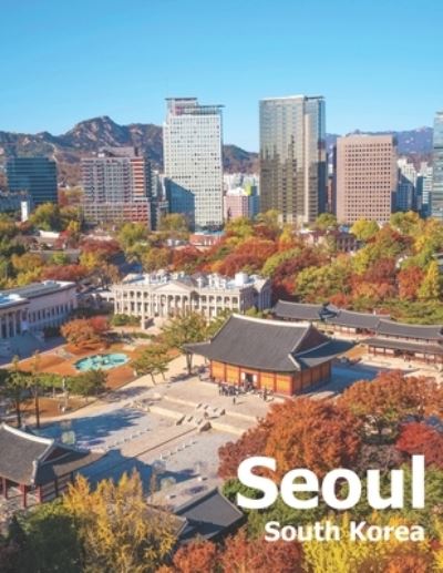 Seoul South Korea - Amelia Boman - Książki - Independently Published - 9781672815659 - 7 grudnia 2019