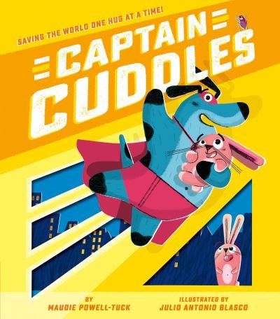 Cover for Maudie Powell-Tuck · Captain Cuddles: Saving the World One Hug at a Time! (Hardcover Book) (2022)