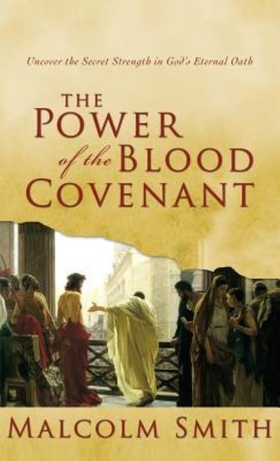 Cover for Malcolm Smith · The Power of the Blood Covenant: Uncover the Secret Strength in God's Eternal Oath (Gebundenes Buch) (2019)