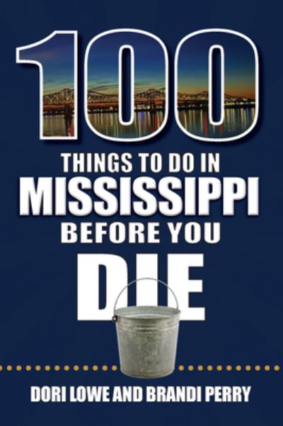 Cover for Dori Lowe · 100 Things to Do in Mississippi Before You Die (Bok) (2023)