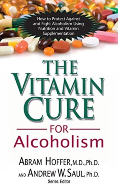 Cover for Abram Hoffer · The Vitamin Cure for Alcoholism: Orthomolecular Treatment of Addictions - Vitamin Cure (Hardcover Book) (2009)