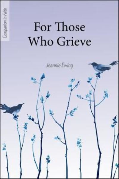 Cover for Jeannie Ewing · For Those Who Grieve (Paperback Book) (2018)