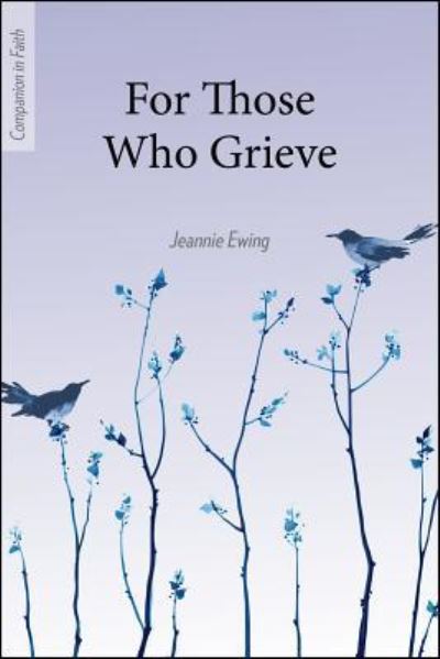 For Those Who Grieve - Jeannie Ewing - Boeken - Our Sunday Visitor - 9781681923659 - 10 december 2018