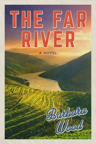 Cover for Barbara Wood · The Far River (Hardcover bog) (2018)