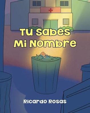 Tu Sabes Mi Nombre - Ricardo Rosas - Böcker - Page Publishing, Inc. - 9781683482659 - 25 oktober 2017