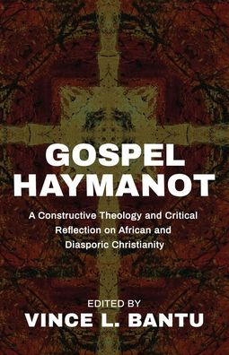 Cover for Vince L Bantu · Gospel Haymanot: A Constructive Theology and Critical Reflection on African and Diasporic Christianity (Paperback Book) (2020)