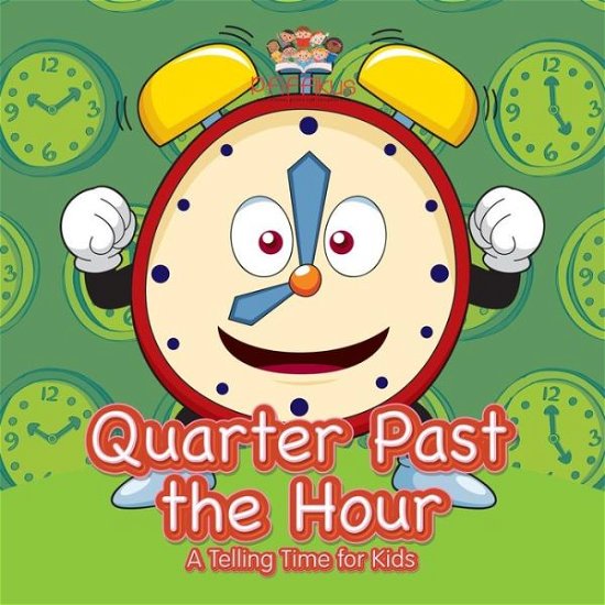 Cover for Pfiffikus · Quarter Past the Hour- A Telling Time for Kids (Paperback Bog) (2016)