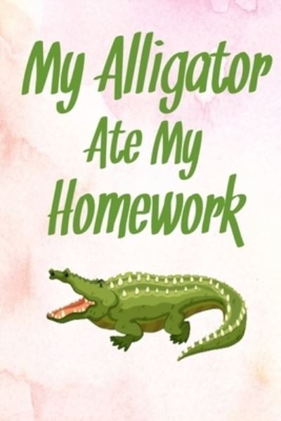 Cover for Kehel Publishing · My Alligator Ate My Homework (Paperback Book) (2019)