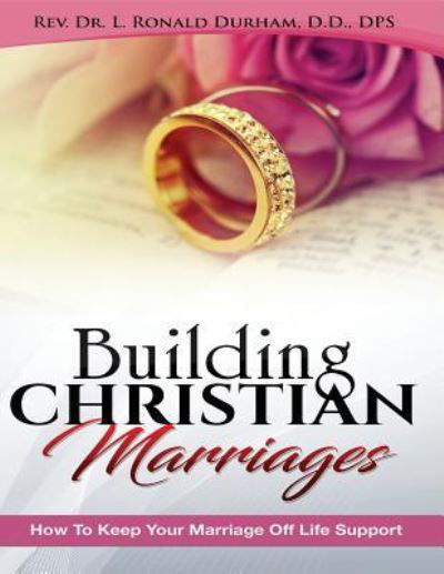 Cover for Dr L Ronald Durham · Building Christian Marriages (Pocketbok) (2018)