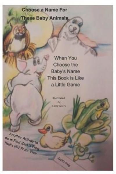 Choose A Name For These Baby Animals - E Owens - Livros - Createspace Independent Publishing Platf - 9781720734659 - 5 de maio de 2019