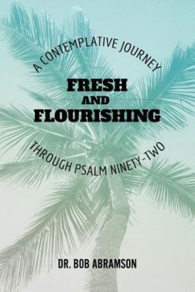 Cover for Bob Abramson · Fresh and Flourishing (Paperback Book) (2018)