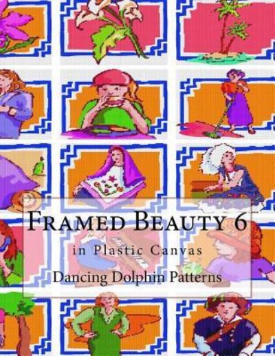 Cover for Dancing Dolphin Patterns · Framed Beauty 6 (Paperback Book) (2018)