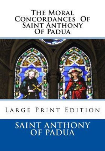 Cover for Saint Anthony of Padua · The Moral Concordances Of Saint Anthony Of Padua (Paperback Book) (2018)