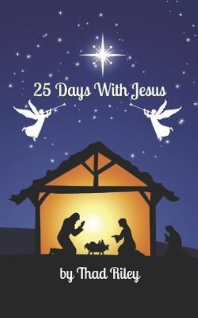 Cover for Thad Riley · 25 Days with Jesus (Paperback Book) (2018)