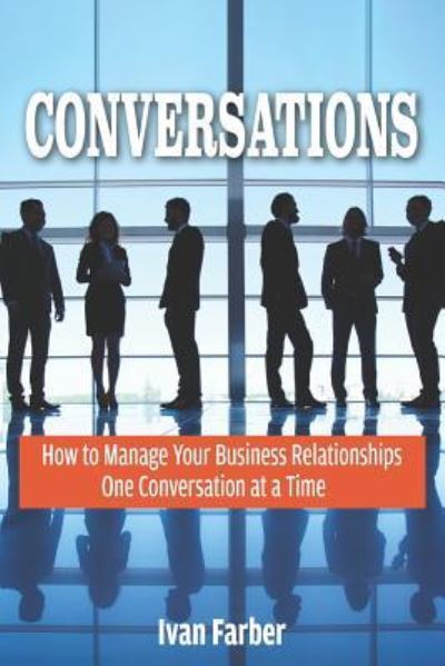 Cover for Ivan S. Farber · Conversations How to Manage Your Business Relationships One Conversation at a Time (Paperback Book) (2018)