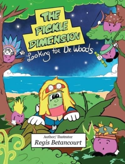 Cover for Regis Betancourt · The Pickle Dimension (Hardcover Book) (2020)