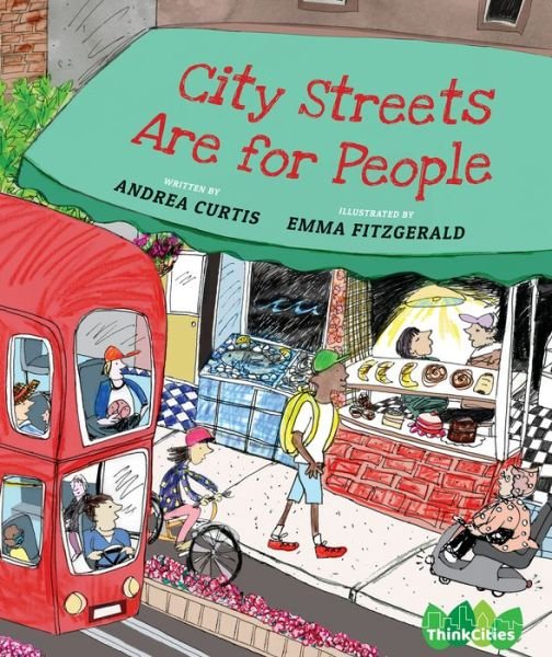 Cover for Andrea Curtis · City Streets Are for People - ThinkCities (Hardcover Book) (2022)